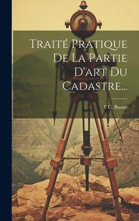 Produktbild: Trait&eacute; Pratique De La Partie D'art Du Cadastre...