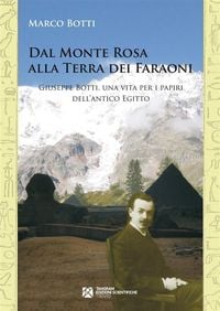 Produktbild: Dal Monte Rosa alla Terra dei Faraoni. Giuseppe Botti, una vita per i papiri dell'antico Egitto