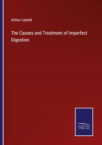 Produktbild: The Causes and Treatment of Imperfect Digestion