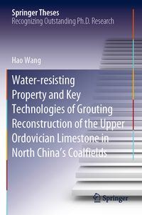 Produktbild: Water-resisting Property and Key Technologies of Grouting Reconstruction of the Upper Ordovician Limestone in North China&rsquo;s Coalfields