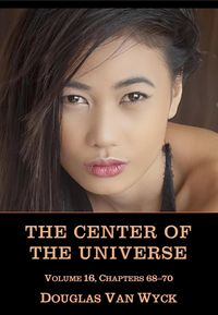 Produktbild: The Center of the Universe: Volume 16, Chapters 68-70