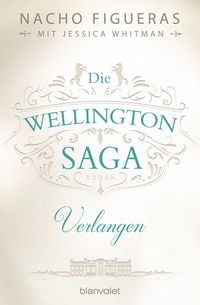Bild vom Artikel Die Wellington-Saga - Verlangen vom Autor Nacho Figueras