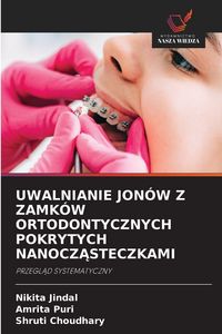 Produktbild: Uwalnianie Jon&oacute;w Z Zamk&oacute;w Ortodontycznych Pokrytych Nanocz&iquest;steczkami