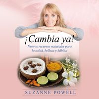 Produktbild: &iexcl;Cambia ya!: Nuevos recursos naturales para la salud, belleza y h&aacute;bitat