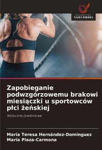 Produktbild: Zapobieganie podwzg&oacute;rzowemu brakowi miesi&iquest;czki u sportowc&oacute;w p&iquest;ci &iquest;e&iquest;skiej