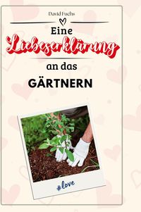 Produktbild: Eine Liebeserklärung an das Gärtnern