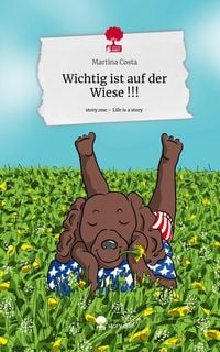 Produktbild: Wichtig ist auf der Wiese !!!. Life is a Story - story.one