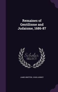 Produktbild: Remaines of Gentilisme and Judaisme, 1686-87