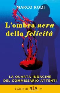 Produktbild: L' ombra nera della felicit&agrave;. La quarta indagine del commissario Attenti