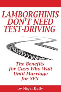 Produktbild: Lamborghinis Don't Need Test-Driving: The Benefits For Guys Who Wait Until Marriage For Sex