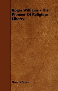 Produktbild: Roger Williams - The Pioneer of Religious Liberty