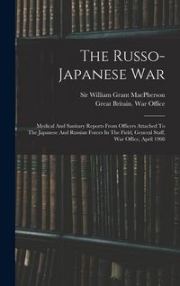 Produktbild: The Russo-japanese War: Medical And Sanitary Reports From Officers Attached To The Japanese And Russian Forces In The Field, General Staff, Wa