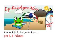 Produktbild: Coqu&iacute; Chulo Regresa a Casa (Regresa a Casa Serie, #1)