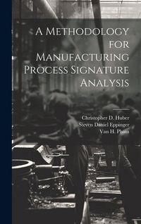 Produktbild: A Methodology for Manufacturing Process Signature Analysis