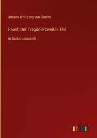 Bild vom Artikel Faust; Der Tragödie zweiter Teil vom Autor Johann Wolfgang Goethe