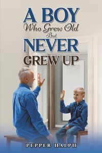 Produktbild: A Boy Who Grew Old But Never Grew Up
