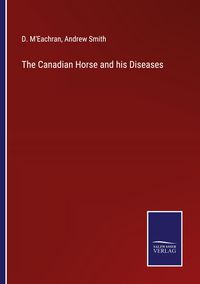 Produktbild: The Canadian Horse and his Diseases