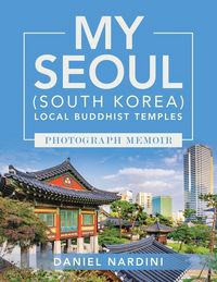 Produktbild: My Seoul (south Korea) Local Buddhist Temples Photograph Memoir