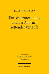 Produktbild: Unrechtszurechnung und der Abbruch rettender Verl&auml;ufe