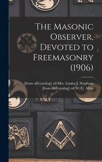 Produktbild: The Masonic Observer, Devoted to Freemasonry (1906)