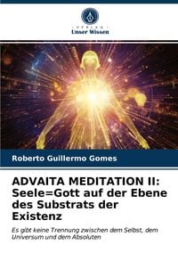 Produktbild: ADVAITA MEDITATION II: Seele=Gott auf der Ebene des Substrats der Existenz