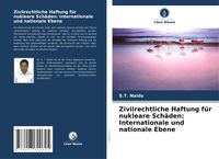 Produktbild: Zivilrechtliche Haftung f&uuml;r nukleare Sch&auml;den: Internationale und nationale Ebene