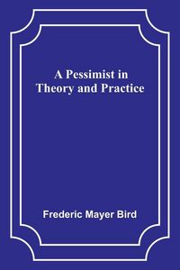 Produktbild: A Pessimist in Theory and Practice