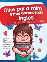 Produktbild: Olhe para mim estou aprendendo ingl&ecirc;s: Um conto para crian&ccedil;as de 3 a 6 anos (Look at me I'm Learning, #14)