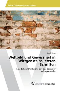 Produktbild: Weltbild und Gewissheit in Wittgensteins letzten Schriften