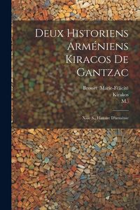 Produktbild: Deux Historiens Arm&eacute;niens Kiracos De Gantzac: Xiiie S., Histoire D'arm&eacute;nie