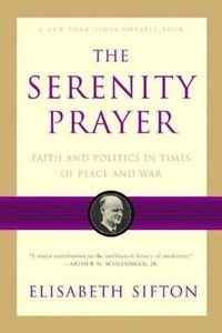 Produktbild: The Serenity Prayer: Faith and Politics in Times of Peace and War