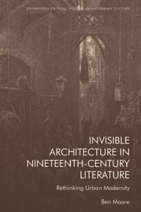 Bild vom Artikel Invisible Architecture in Nineteenth-Century Literature vom Autor Ben Moore