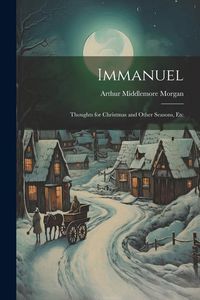 Produktbild: Immanuel: Thoughts for Christmas and Other Seasons, Etc