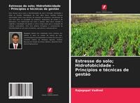 Produktbild: Estresse do solo; Hidrofobicidade - Princ&iacute;pios e t&eacute;cnicas de gest&atilde;o