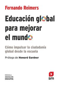 Produktbild: Educaci&oacute;n global para mejorar el mundo : c&oacute;mo impulsar la ciudadan&iacute;a global desde la escuela