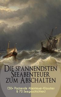 Produktbild: Die spannendsten Seeabenteuer zum Abschalten (50+ Packende Abenteuer-Klassiker & 70 Seegeschichten)