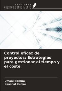Produktbild: Control eficaz de proyectos: Estrategias para gestionar el tiempo y el coste
