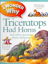 Produktbild: I Wonder Why Triceratops Had Horns: And Other Questions about Dinosaurs