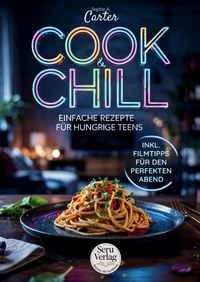 Produktbild: Kochbuch f&uuml;r Teenager &ndash; Cook & Chill, das perfekte Geschenk f&uuml;r Teenager