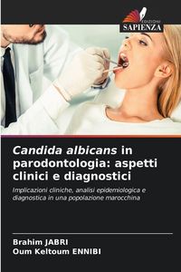 Produktbild: Candida albicans in parodontologia: aspetti clinici e diagnostici