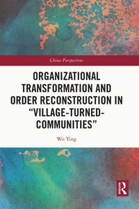 Produktbild: Organizational Transformation and Order Reconstruction in "Village-Turned-Communities"