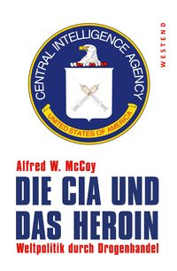 Bild vom Artikel Die CIA und das Heroin vom Autor Alfred W. Mccoy