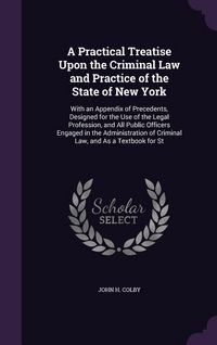Produktbild: A Practical Treatise Upon the Criminal Law and Practice of the State of New York