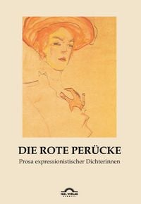 Produktbild: Die rote Per&uuml;cke: Prosa expressionistischer Dichterinnen