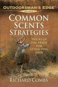 Produktbild: Common Scents Strategies: Tricks of the Trade for Attracting Deer