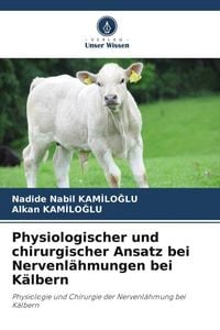 Produktbild: Physiologischer und chirurgischer Ansatz bei Nervenl&auml;hmungen bei K&auml;lbern