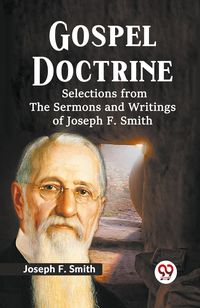 Produktbild: Gospel Doctrine Selections From The Sermons And Writings Of Joseph F. Smith