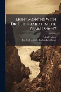 Produktbild: Eight Months With Dr. Leichhardt in the Years 1846-47