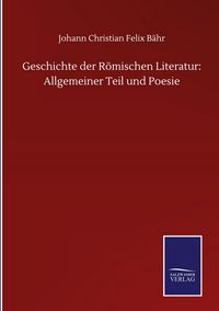 Produktbild: Geschichte der R&ouml;mischen Literatur: Allgemeiner Teil und Poesie