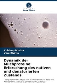 Produktbild: Dynamik der Milchproteine: Erforschung des nativen und denaturierten Zustands